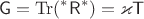 $$\mathsf{G}=\operatorname{Tr}({}^*\mathsf{R}^*)=\varkappa\mathsf{T}$$