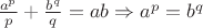$\frac{{{a^p}}}{p} + \frac{{{b^q}}}{q} = ab \Rightarrow {a^p} = {b^q}$