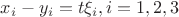 $x_i-y_i = t\xi_i, i=1,2,3$