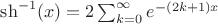 $\sh^{-1}(x)=2\sum_{k=0}^\infty e^{-(2k+1)x}$