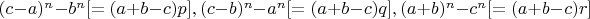 $(c-a)^n-b^n [=(a+b-c)p], (c-b)^n-a^n [=(a+b-c)q], (a+b)^n-c^n [=(a+b-c)r]$