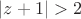 $|z+1|>2$