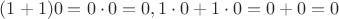 $(1+1)0=0\cdot 0=0, 1\cdot 0+1\cdot 0=0+0=0$