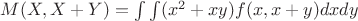 $M(X,X+Y)=\int \int (x^2+xy)f(x,x+y)dxdy$
