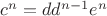 $c^n=dd^{n-1} e^n $