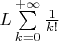 $L \sum\limits_{k=0}^{+ \infty}\frac{1}{k!}$