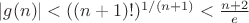 $|g(n)|<((n+1)!)^{1/(n+1)}<\frac{n+2}{e}$