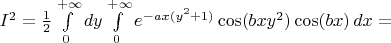 $I^2 = \frac12 \int\limits_0^{+\infty} dy \int\limits_0^{+\infty} e^{-ax(y^2+1)} \cos (bxy^2)\cos (bx) \, dx = $