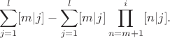 $$\sum\limits_{j = 1}^l [m|j] - \sum_{j = 1}^l [m|j] \prod\limits_{n = m+1}^i [n|j].$$