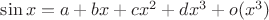 $\sin x = a + bx + cx^2 + dx^3 + o(x^3)$
