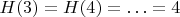 $H(3)=H(4)=\ldots=4$