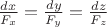 $\frac{dx}{F_{x}}=\frac{dy}{F_{y}}=\frac{dz}{F_{z}}$