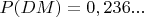 $P(DM)=0,236...$