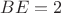 $BE=2$