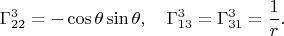 $$\Gamma^3_{22}=-\cos\theta\sin\theta,\quad\Gamma^3_{13}=\Gamma^3_{31}=\frac 1r.$$