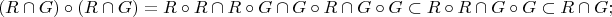 $$(R\cap G)\circ(R\cap G) = R\circ R\cap R\circ G\cap G\circ R\cap G\circ G\subset R\circ R\cap G\circ G\subset R\cap G;$$