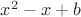 $x^2-x+b$