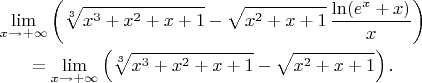 \begin{gather*}\lim_{x \to +\infty} \left(\sqrt[3]{x^3+x^2+x+1}-\sqrt{x^2+x+1}\, \frac{\ln(e^x+x)}{x}\right)\\
=\lim_{x \to +\infty} \left(\sqrt[3]{x^3+x^2+x+1}-\sqrt{x^2+x+1} \right).\end{gather*}