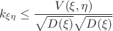 $$k_{\xi\eta} \leq \frac{V(\xi,\eta)}{\sqrt{D(\xi)}\sqrt{D(\xi)}}}$