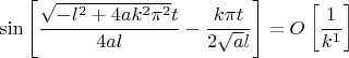 $$\sin\left[\frac{\sqrt{-l^2+4 a k^2 \pi ^2} t}{4 a l}-\frac{k \pi  t}{2 \sqrt{a} l}\right]=O\left[\frac{1}{k^1}\right]$$