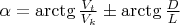 $\[\alpha  = \operatorname{arctg} \frac{{V_t }}{{V_k }} \pm \operatorname{arctg} \frac{D}{L}\]$