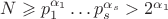 $N\geqslant p_1^{\alpha_1}\dots p_s^{\alpha_s}>2^{\alpha_1}$