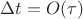 $\Delta t=O(\tau)$