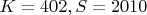$K= 402, S= 2010$