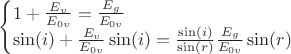 $\begin{cases}
1 + \frac{E_v}{E_{0v}} = \frac{E_g}{E_{0v}}\\
\sin(i) +  \frac{E_v}{E_{0v}}\sin(i) = \frac{\sin(i)}{\sin(r)} \frac{E_g}{E_{0v}}\sin(r)
\end{cases}