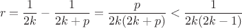 $$r=\frac{1}{2k}-\frac{1}{2k+p}=\frac{p}{2k(2k+p)}<\frac{1}{2k(2k-1)}$$