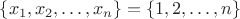 $\{x_1,x_2,\dots,x_n\}=\{1,2,\dots,n\}$