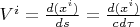 $V^i = \frac {d(x^i)}{d s} = \frac {d(x^i)}{cd\tau}$