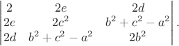 $\begin{vmatrix}
2 & 2e & 2d \\
2e & 2c^2 & b^2+c^2-a^2 \\
2d & b^2+c^2-a^2 & 2b^2 \\
\end{vmatrix}.$