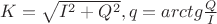 $% MathType!Translator!2!1!LaTeX.tdl!LaTeX 2.09 and later!
% MathType!MTEF!2!1!+-
% feaagCart1ev2aaatCvAUfeBSjuyZL2yd9gzLbvyNv2CaerbuLwBLn
% hiov2DGi1BTfMBaeXatLxBI9gBaerbd9wDYLwzYbItLDharqqtubsr
% 4rNCHbGeaGqiVu0Je9sqqrpepC0xbbL8F4rqqrFfpeea0xe9Lq-Jc9
% vqaqpepm0xbba9pwe9Q8fs0-yqaqpepae9pg0FirpepeKkFr0xfr-x
% fr-xb9adbaqaaeGaciGaaiaabeqaamaabaabaaGcbaGaam4saiabg2
% da9maakaaabaGaamysamaaCaaaleqabaGaaGOmaaaakiabgUcaRiaa
% dgfadaahaaWcbeqaaiaaikdaaaaabeaakiaacYcacaWGXbGaeyypa0
% JaamyyaiaadkhacaWGJbGaamiDaiaadEgadaWcaaqaaiaadgfaaeaa
% caWGjbaaaaaa!4550!
\[K = \sqrt {{I^2} + {Q^2}} ,q = arctg\frac{Q}{I}\]% MathType!End!2!1!
$