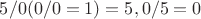 $5 / 0(0 / 0 = 1) = 5, а 0 / 5 = 0$