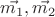 $\vec{m_1}, \vec{m_2}$