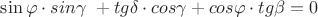 $\sin\varphi\cdot sin\gamma\ + tg\delta\cdot cos\gamma + cos\varphi\cdot tg\beta=0\