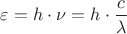 ${\varepsilon}={h}\cdot{\nu}={h}\cdot{\dfrac{c}{\lambda}}$