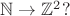 $\mathbb N\to\mathbb Z^2?$