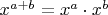 $x^{a+b} = x^a \cdot x^b$