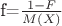 f=$\frac{1-F} {M(X)}