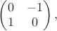 $\begin{pmatrix}0&-1\\1&0\end{pmatrix},$
