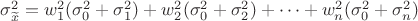 $\sigma^2_{\widetilde{x}} = w_1^2(\sigma_0^2 + \sigma_1^2) + w_2^2(\sigma_0^2 +\sigma_2^2)+&hellip;+ w_n^2 (\sigma_0^2 + \sigma_n^2)$