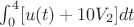 $\int_{0}^{4}[u(t)+10V_2]dt$