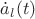 $\dot{a}_l(t)$ $\dot{a}_l(t)$