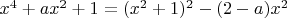 $x^4+ax^2+1 = (x^2+1)^2-(2-a)x^2$