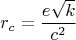 $$r_c=\frac{e\sqrt{k}}{c^2}$$