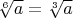 $\sqrt[6]{a}=\sqrt[3]{a}$