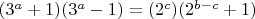 $(3^a +1)(3^a -1) = (2^c)(2^{b-c}+1)$