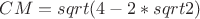 $CM=sqrt(4-2*sqrt2)